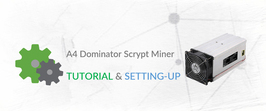 A4 Dominator Scrypt Miner tutorial