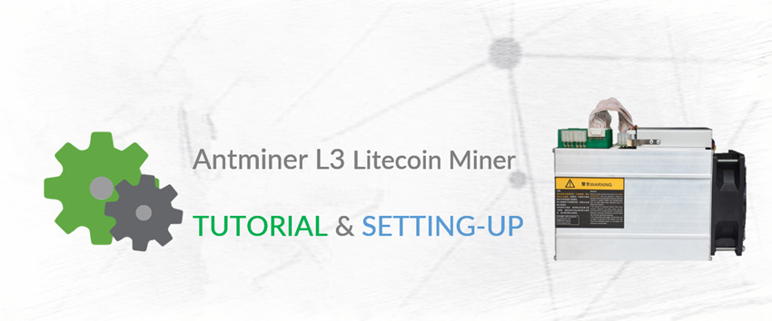 Antminer L3 Litecoin Miner tutorial