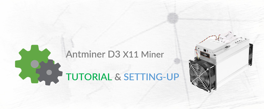 Tutorial of Antminer D3 X11 ASIC Miner for Dash Mining Img 01